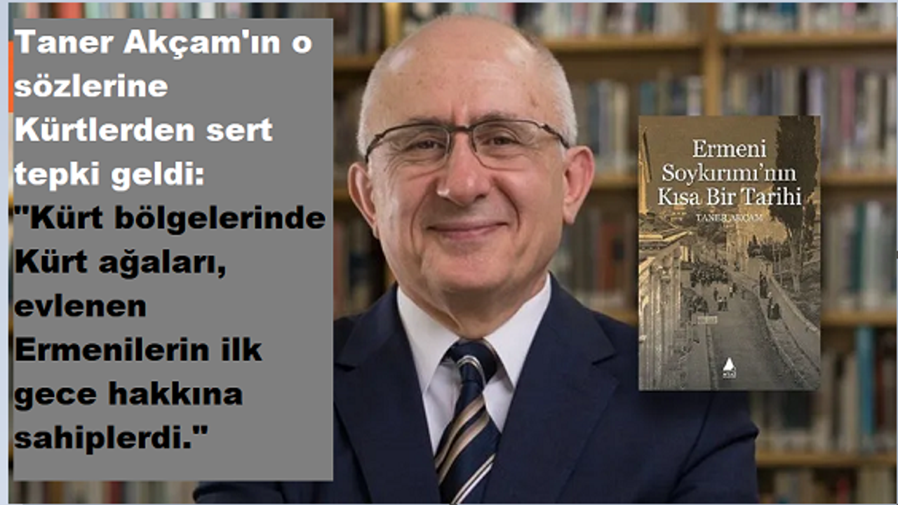 Prof. Akçam'ın "Kürt ağaları" ile ilgili sözlerine sert tepki