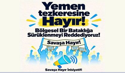 Savaşa Hayır İnisiyatifi: Yemen bataklığına sürüklenmeyeceğiz