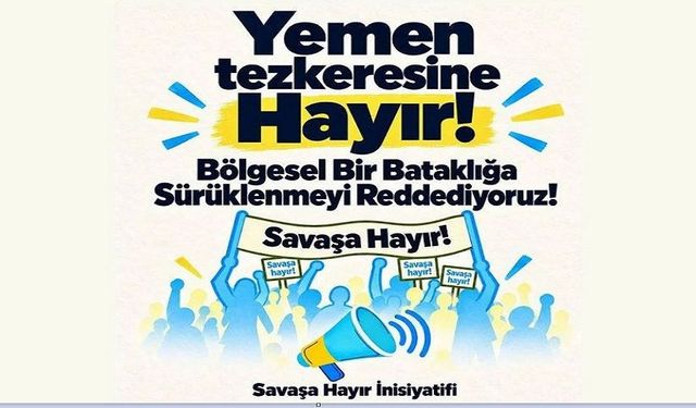 Savaşa Hayır İnisiyatifi: Yemen bataklığına sürüklenmeyeceğiz