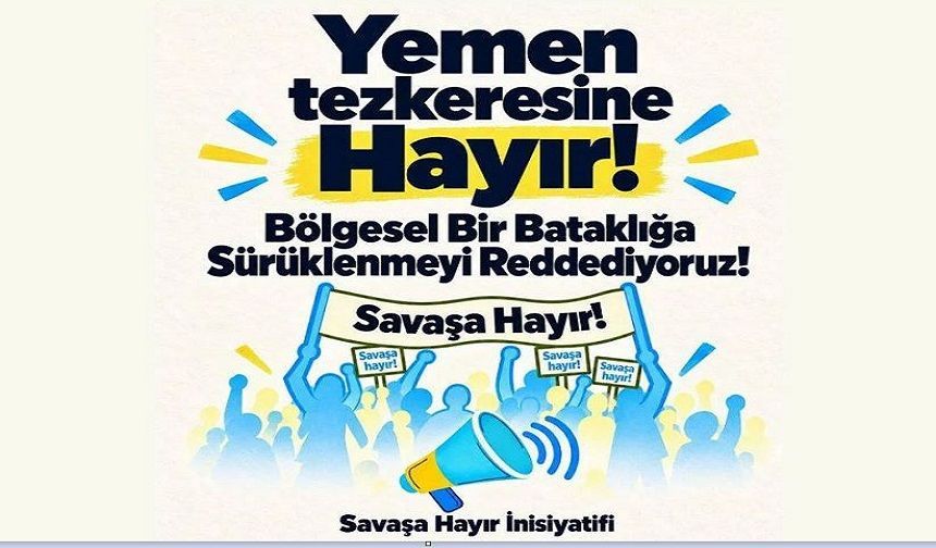 Savaşa Hayır İnisiyatifi: Yemen bataklığına sürüklenmeyeceğiz